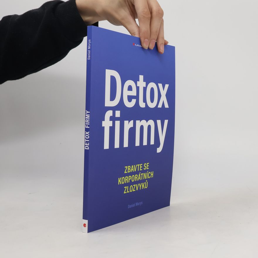 Daniel Morys Detox firmy: Zbavte se korporátních zlozvyků