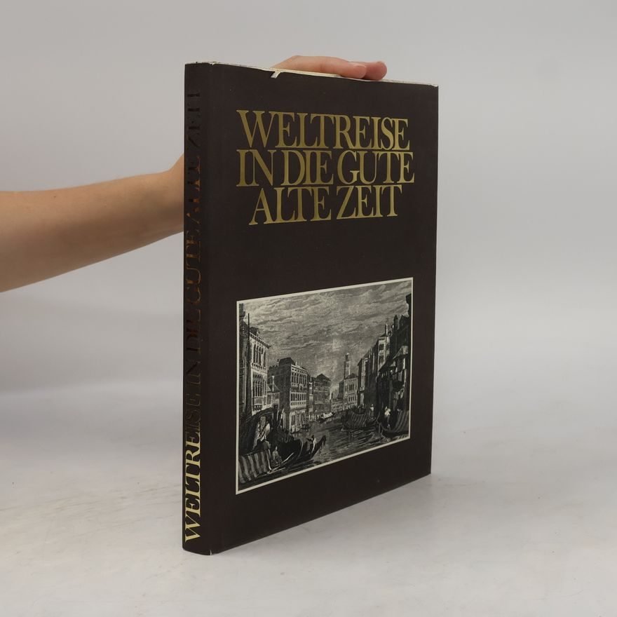 Roland Gööck Weltreise in die gute alte Zeit