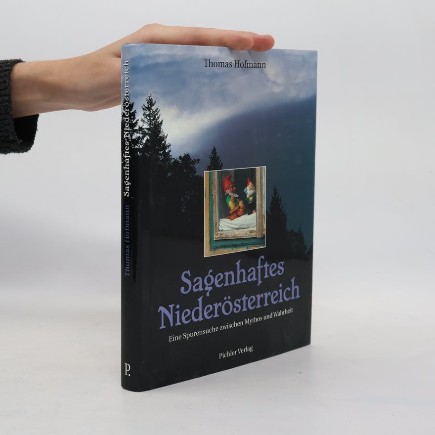 Thomas Hofmann Sagenhaftes Niederösterreich