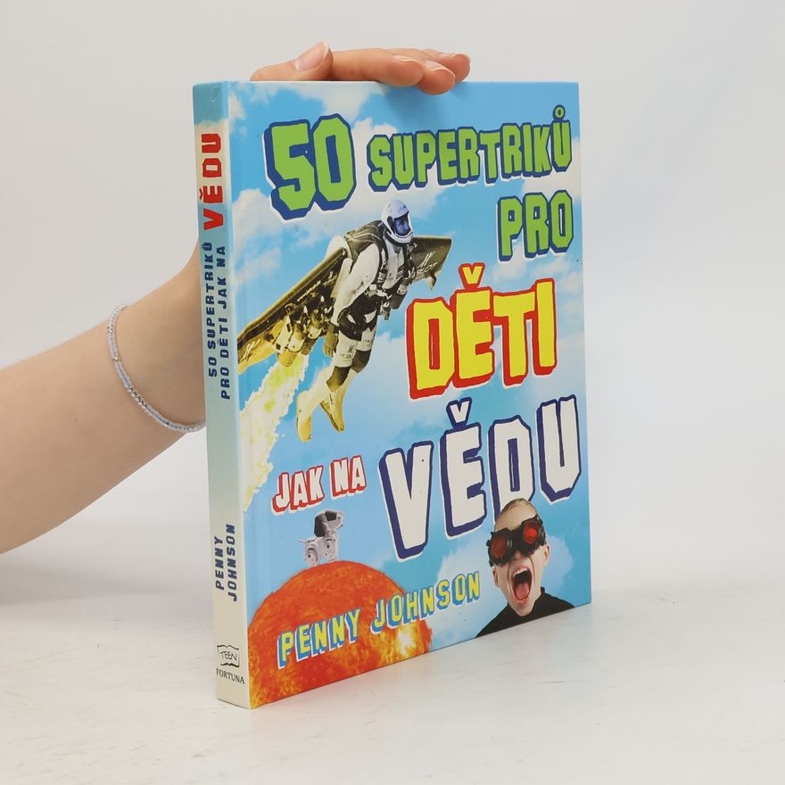Penny Johnson 50 supertriků pro děti jak na vědu