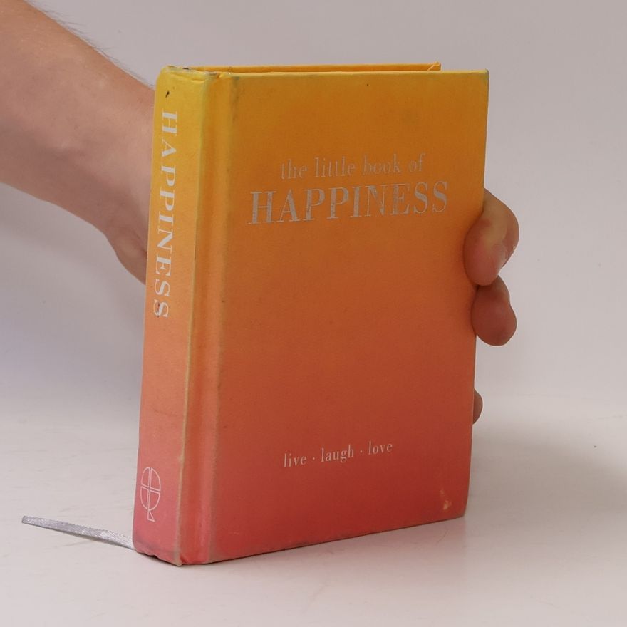 Various authors The little book of happiness