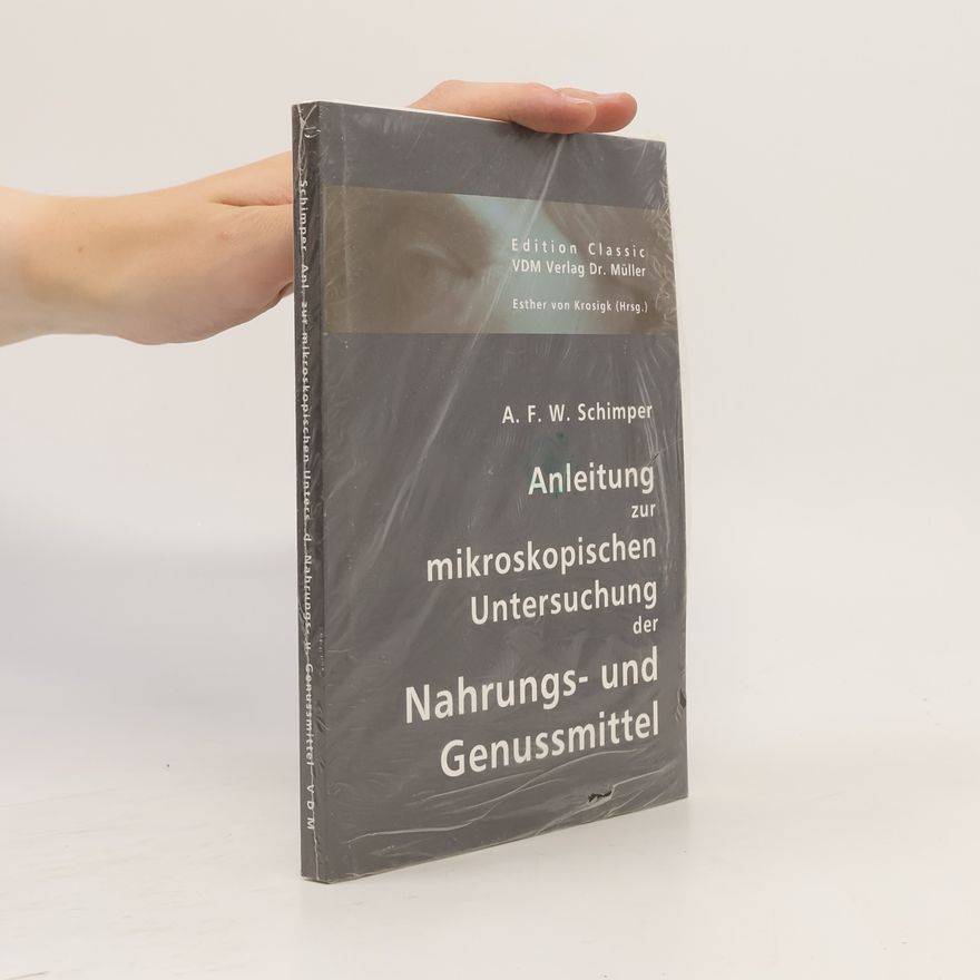 Andreas Franz Wilhelm Schimper Anleitung zur mikroskopischen Untersuchung der Nahrungs- und Genussmittel