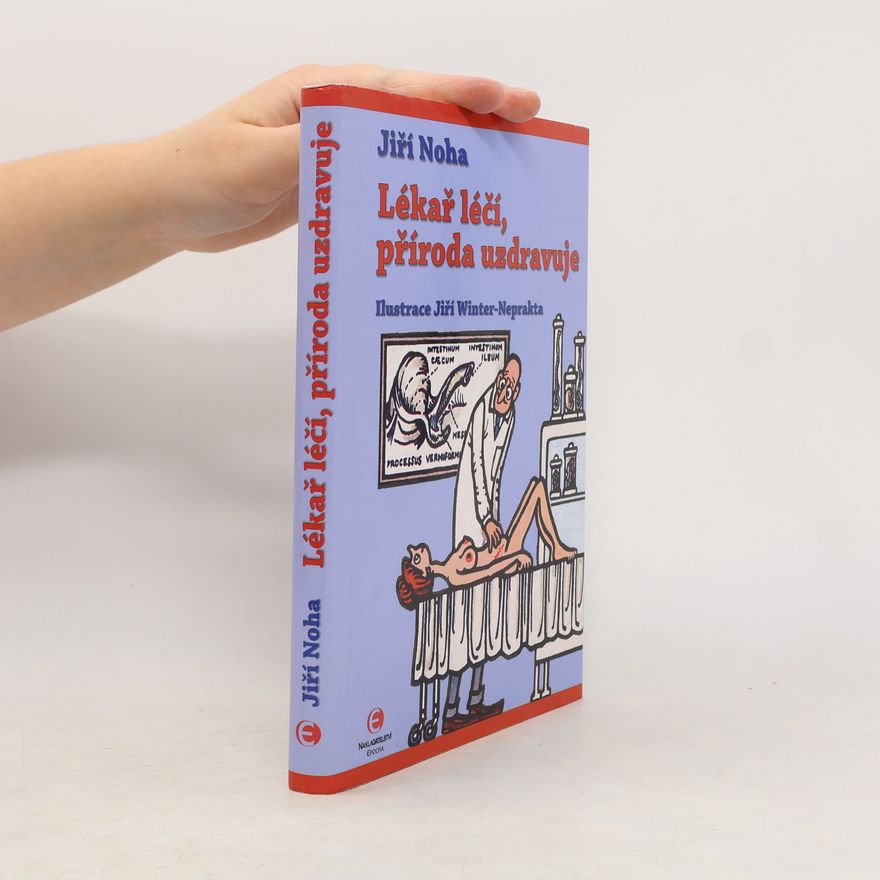 Jiří Noha Lékař léčí, příroda uzdravuje