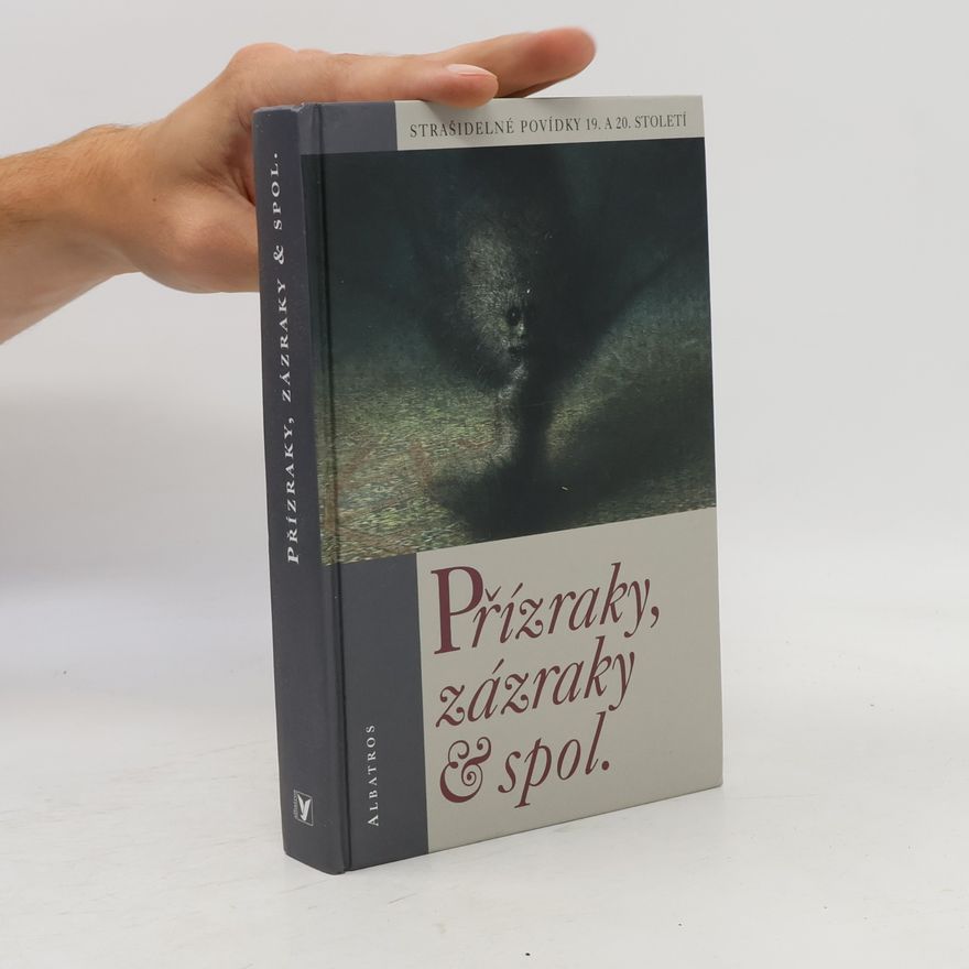 Jan Čermák Přízraky, zázraky & spol. : strašidelné povídky 19. a 20. století