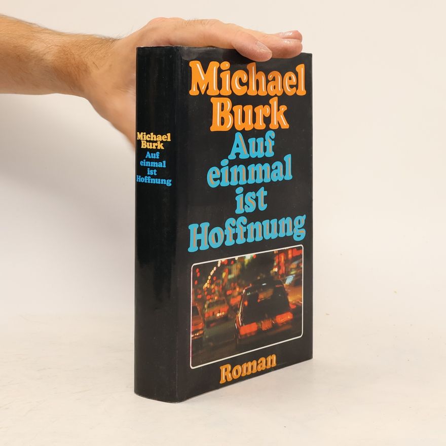 Michael Burk Auf einmal ist Hoffnung