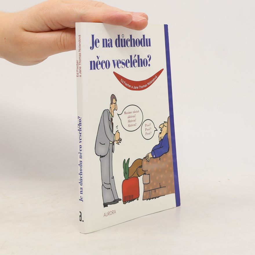 Ed Fischer Je na důchodu něco veselého?