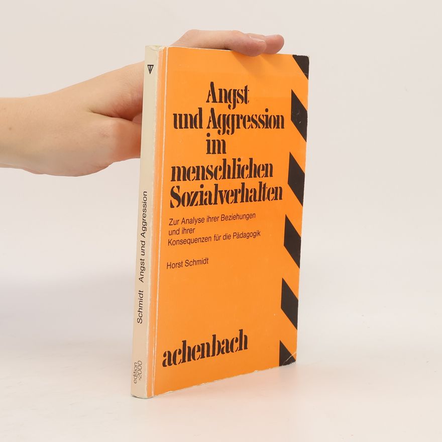 Horst Schmidt-Brümmer Angst und Aggression im menschlichen Sozialverhalten