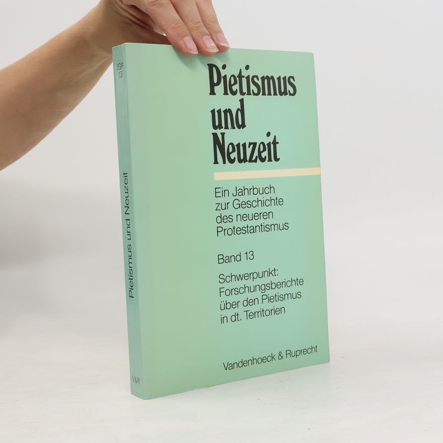 Friedrich de Boor Pietismus und Neuzeit Band 13 - 1988: Schwerpunkt: Forschungsberichte über den Pietismus in deutschen Territorien