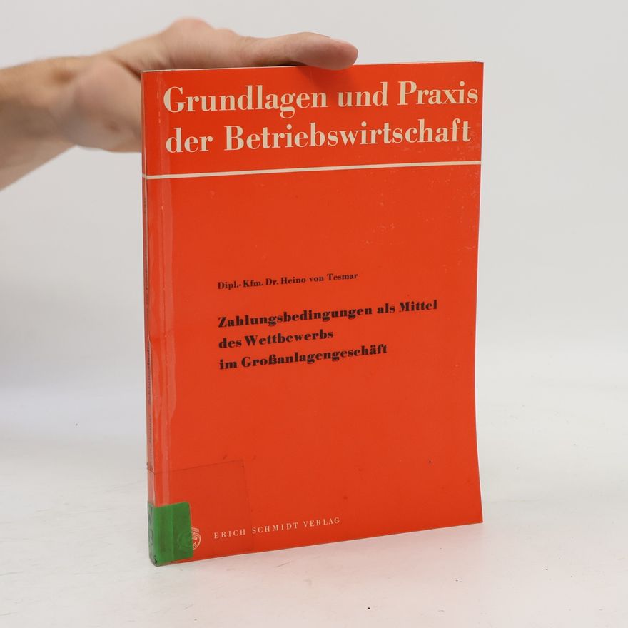 Heino von Tesmar Zahlungsbedingungen als Mittel des Wettbewerbs im Großanlagengeschäft