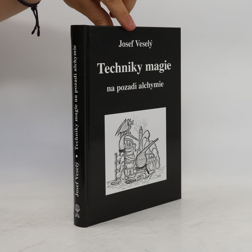 Josef Veselý Techniky magie na pozadí alchymie