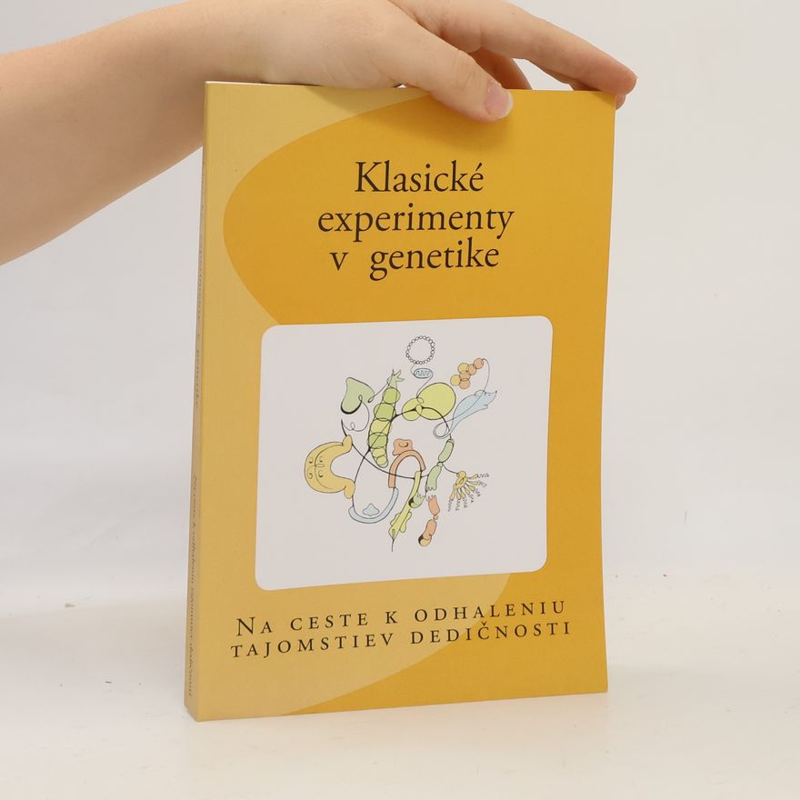 Ľubomír Tomáška Klasické experimenty v genetike: na ceste k odhaleniu tajomstiev dedičnosti