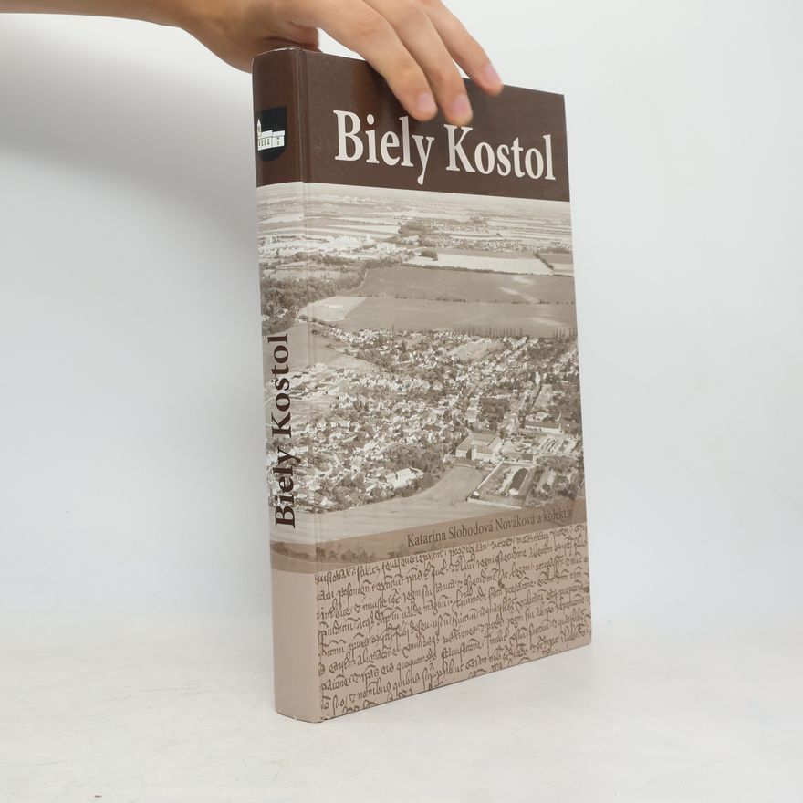 Katarína Slobodová Nováková Biely Kostol. Vlastivedná monografia obce