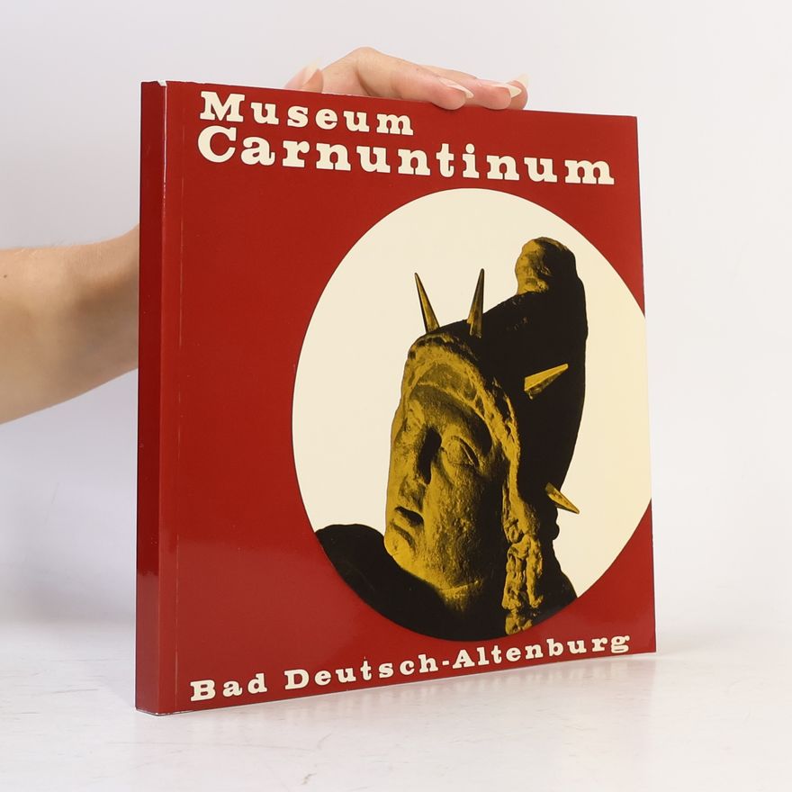 Various authors Museum Carnuntinum. Bad Deutsch-Altenburg