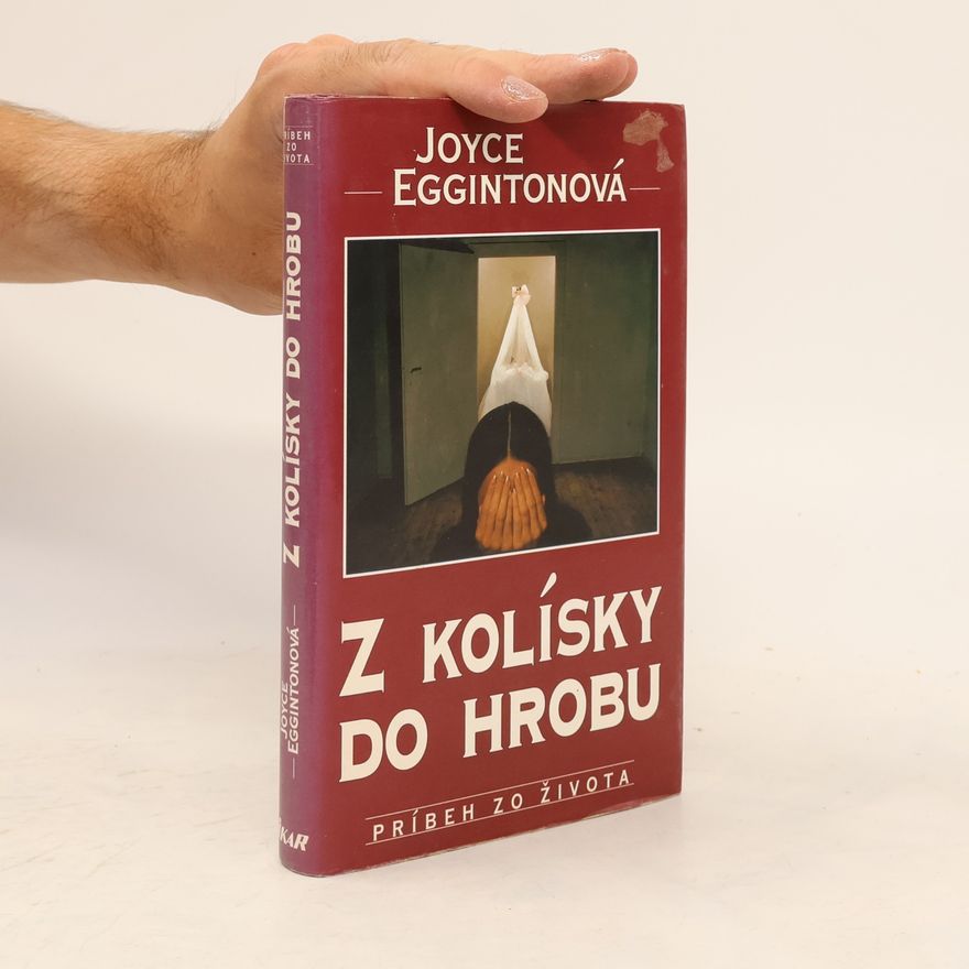 Joyce Egginton Z kolísky do hrobu