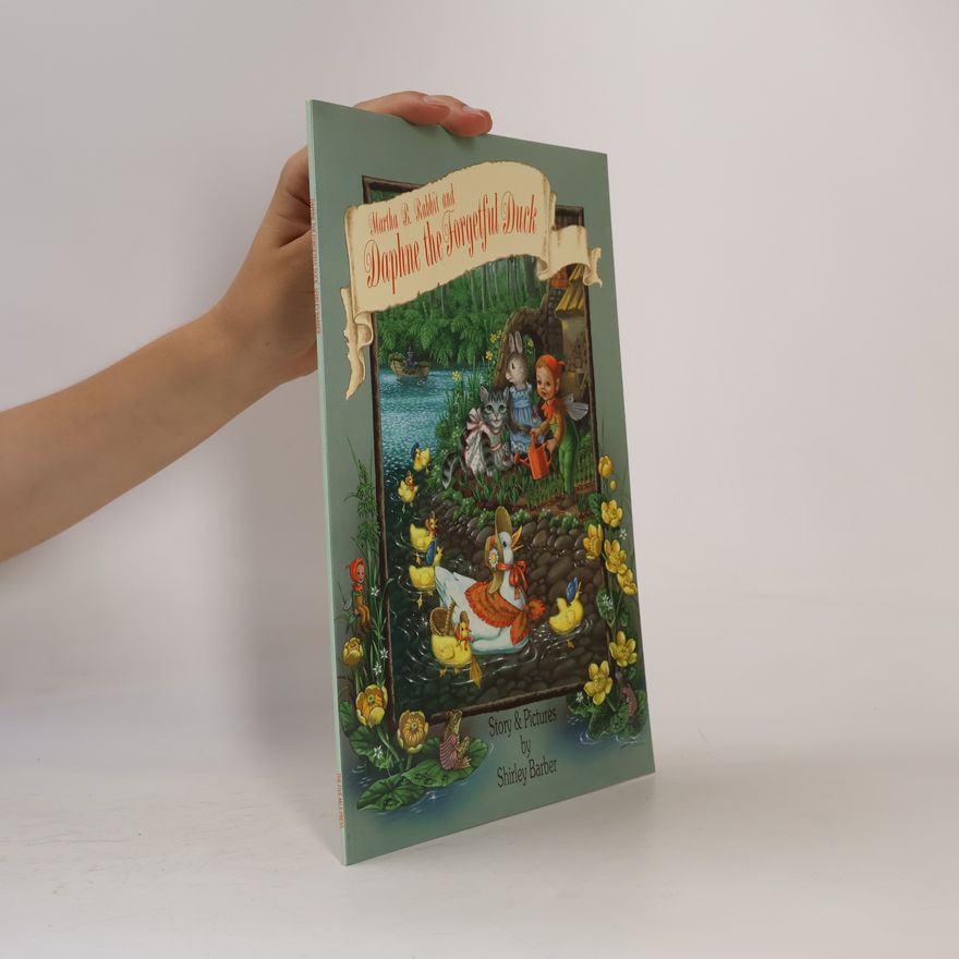 Shirley Barber Martha B. Rabbit and Daphne the Forgetful Duck