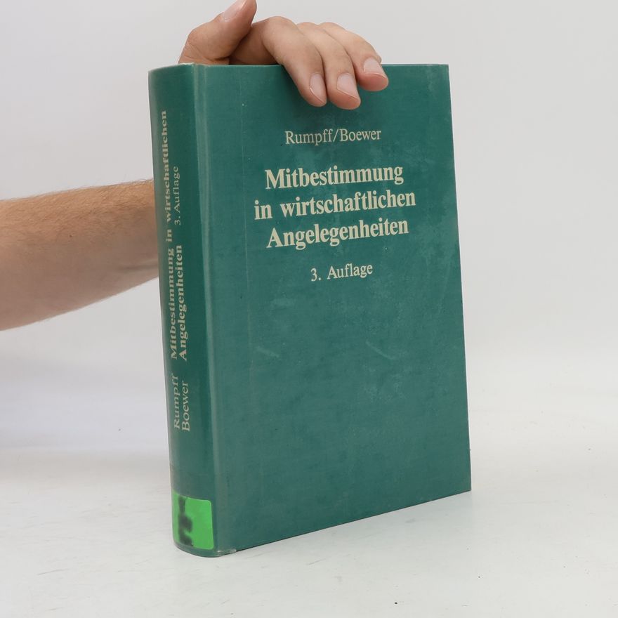 Klaus Rumpff Mitbestimmung in wirtschaftlichen Angelegenheiten und bei der Unternehmens- und Personalplanung - 3. Auflage