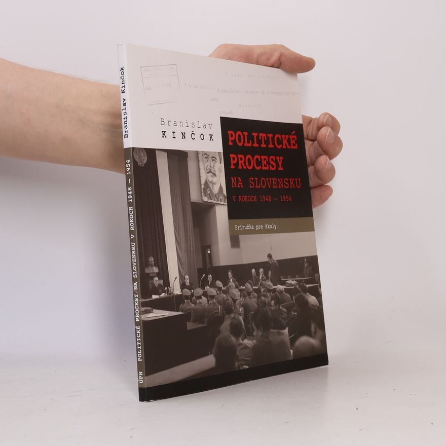Branislav Kinčok Politické procesy na Slovensku v rokoch 1948-1954