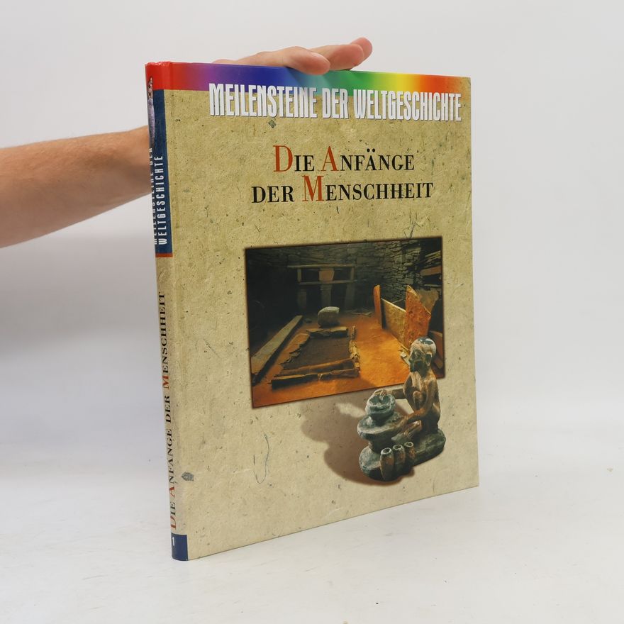 Autorenkollektiv Meilensteine der Weltgeschichte. Die Anfänge der Menschheit