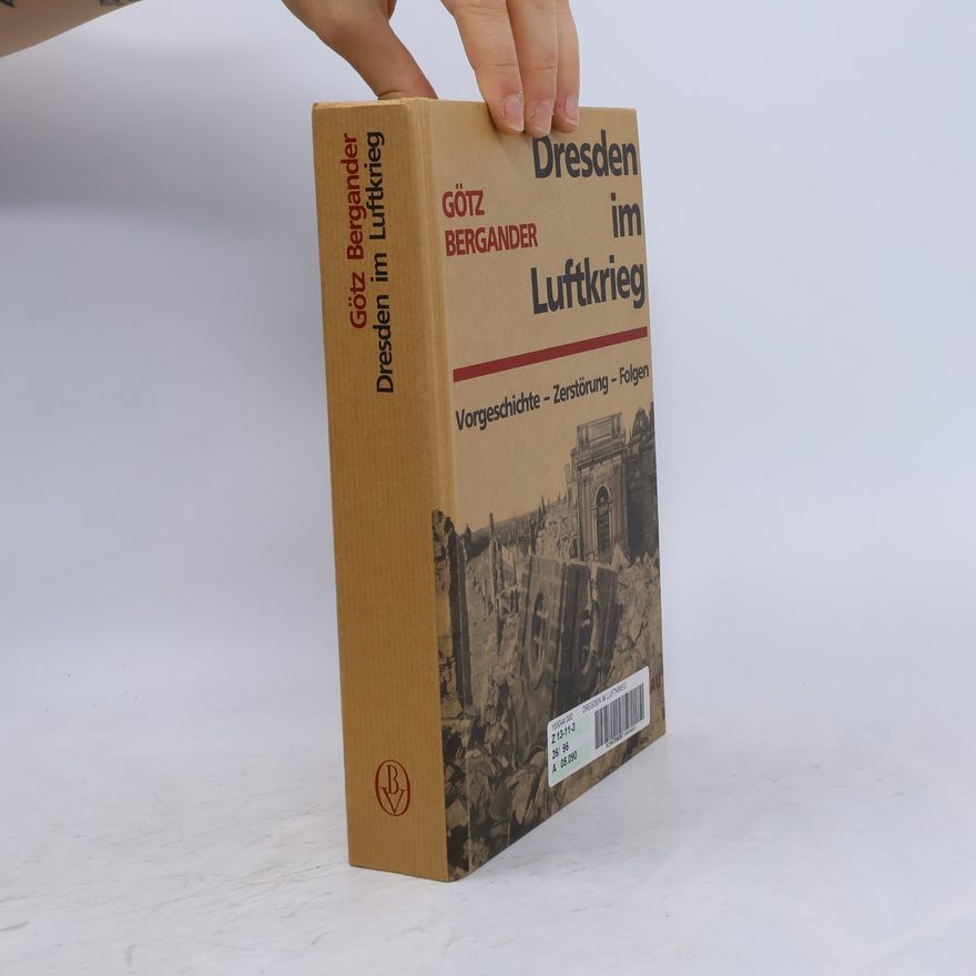 Götz Bergander Dresden im Luftkrieg