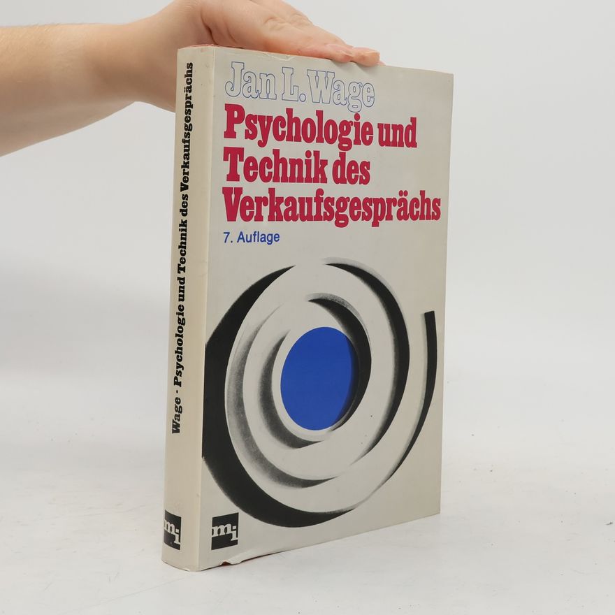 Jan L. Wage Psychologie und Technik des Verkaufsgesprächs