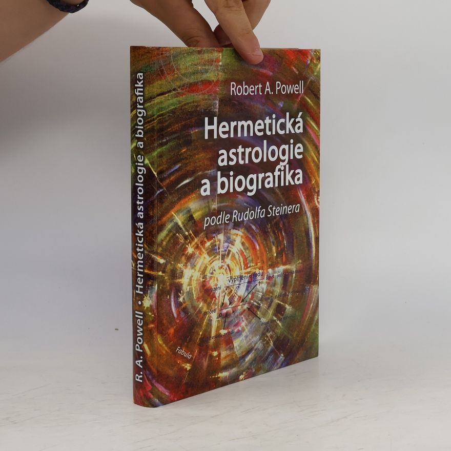 Robert A. Powell Hermetická astrologie a biografika podle Rudolfa Steinera