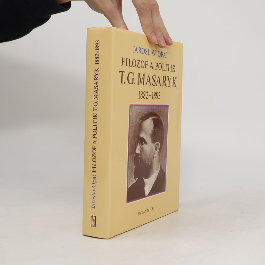 Jaroslav Opat Filozof a politik T. G. Masaryk 1882-1893
