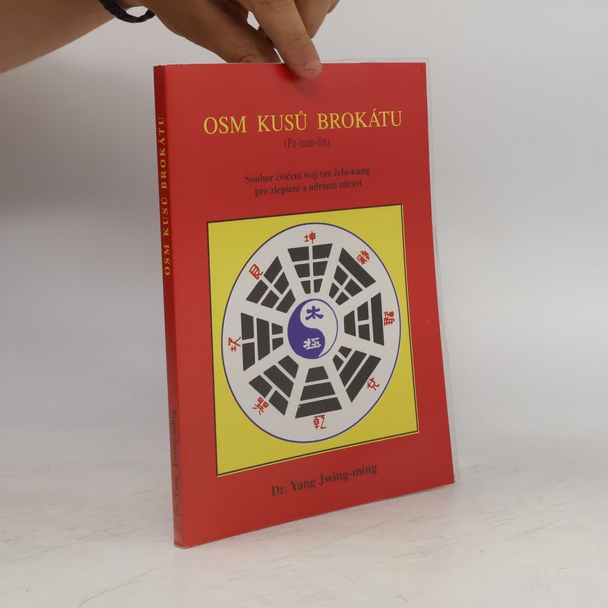 Jwing ming Yang Osm kusů brokátu : (Pa-tuan-ťin) : soubor cvičení waj-tan čchi-kung pro zlepšení a udržení zdraví