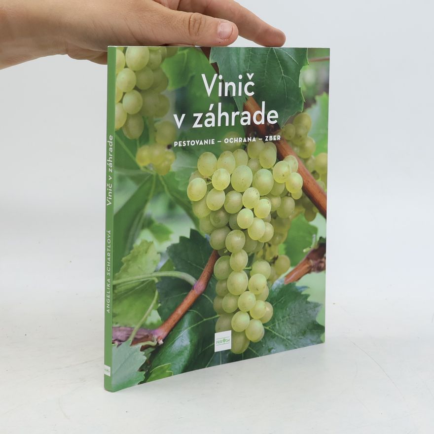 Angelika Schartl Vinič v záhrade - pestovanie - ochrana - zber
