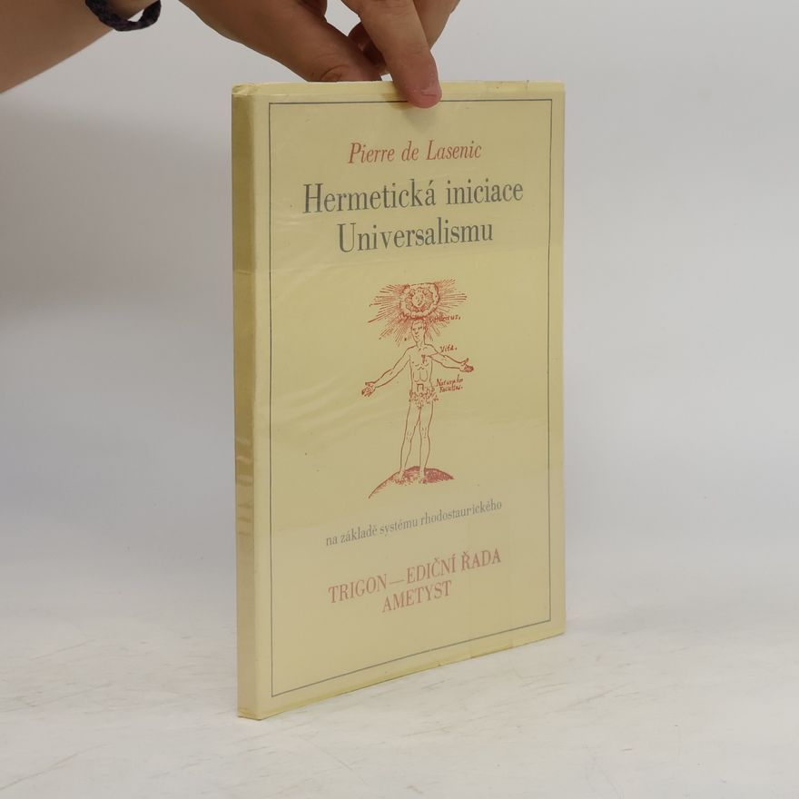 Pierre de Lasenic Hermetická iniciace Universalismu na základě systému rhodostaurického [sic]