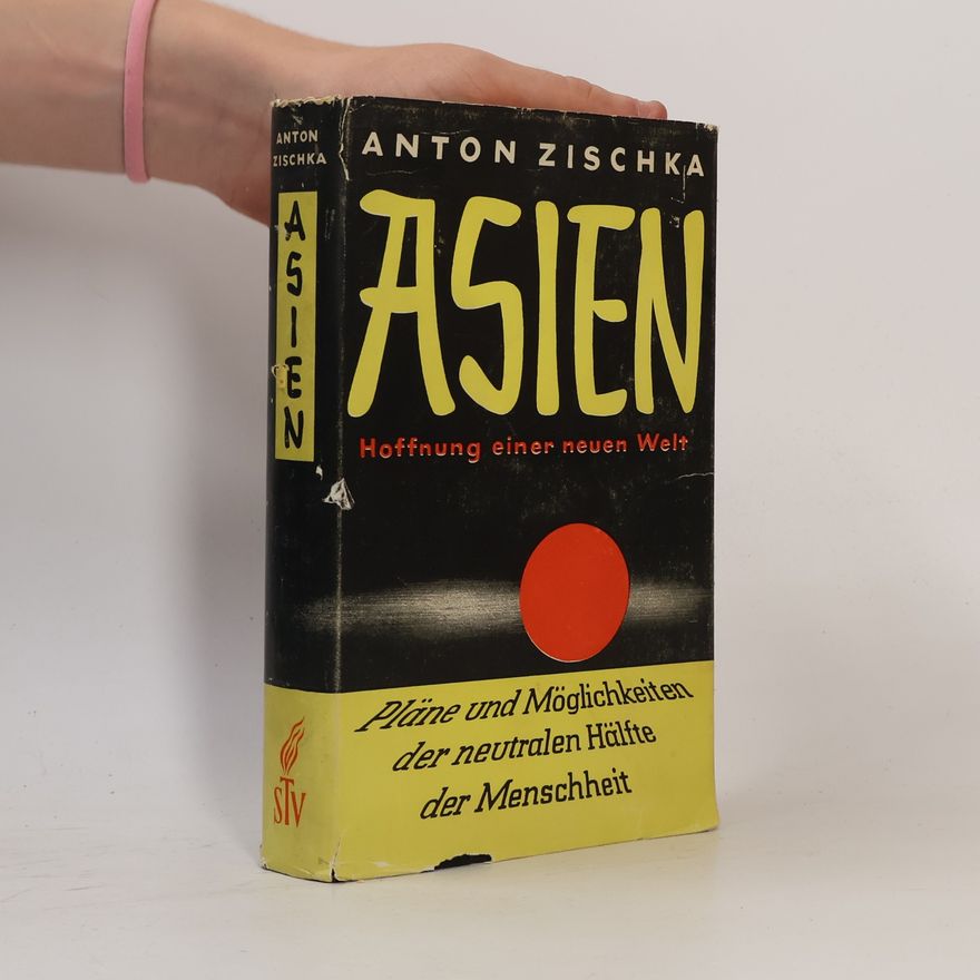 Anton Zischka Asien: Hoffnung einer neuen Welt