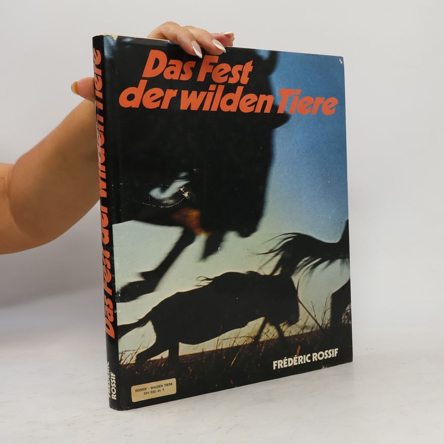 Frédéric Rossif Das Fest der wilden Tiere