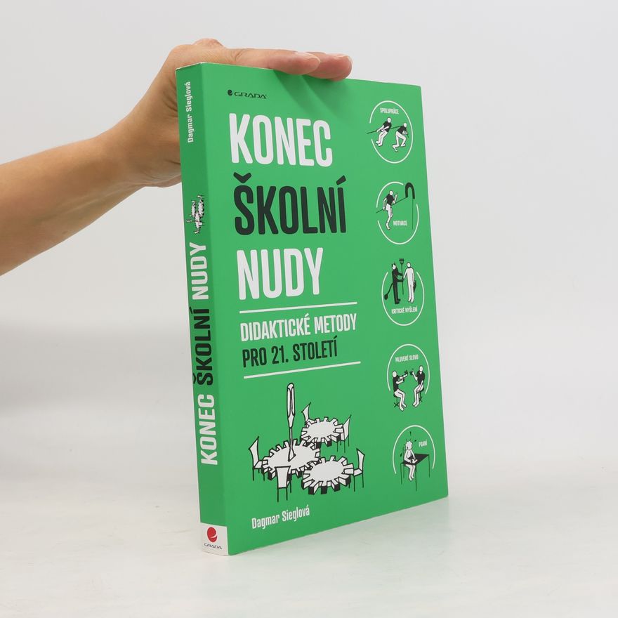 Dagmar Sieglová Konec školní nudy: Didaktické metody pro 21. století