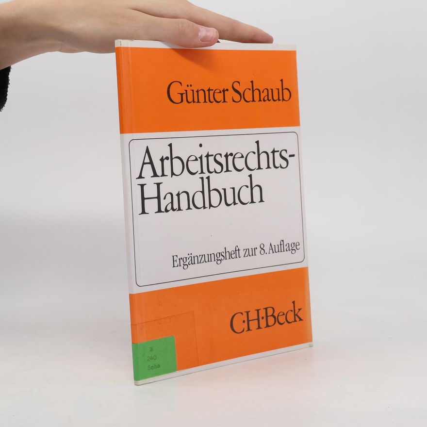 Günter Schaub Arbeitsrechts-Handbuch