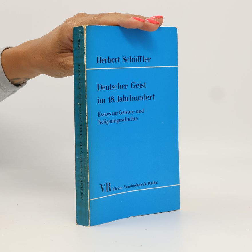 Herbert Schöffler Deutscher Geist im 18. Jahrhundert. Essay zur Geistes- und Religionsgeschichte