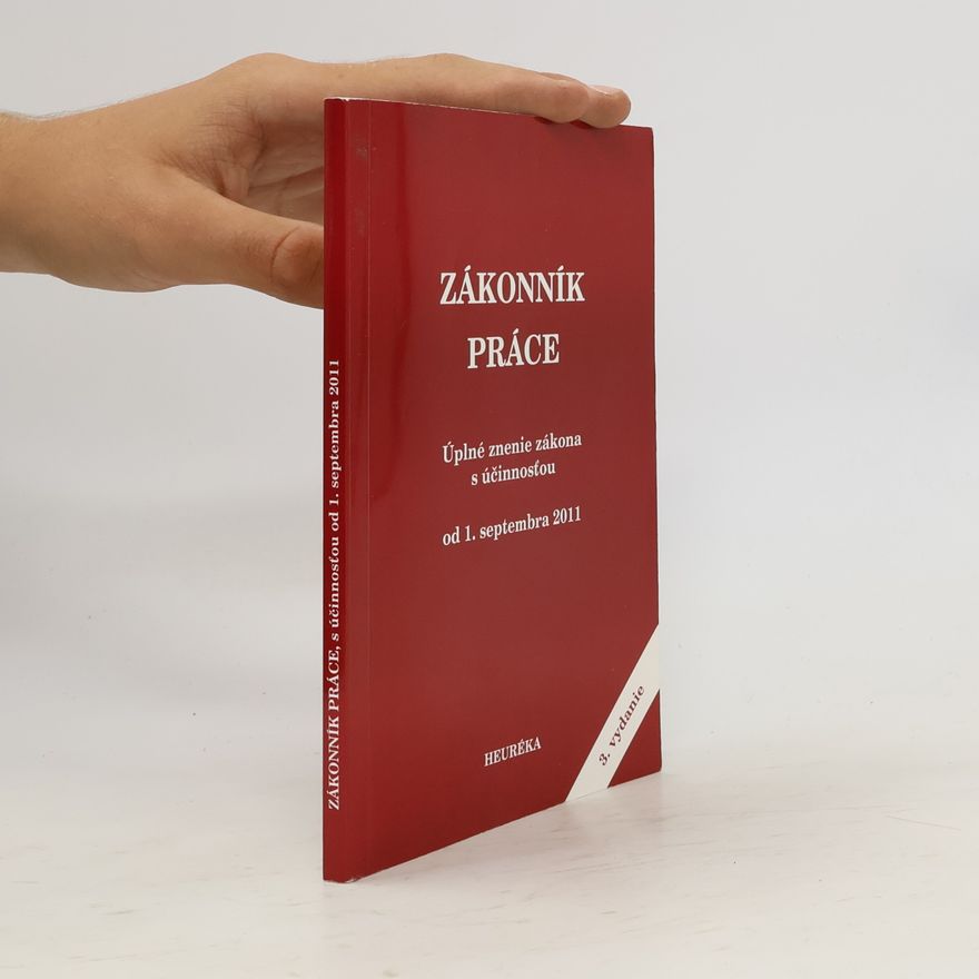 Autorenkollektiv Zákonník práce: Úplné znenie zákona s účinnosťou od 1. septembra 2011