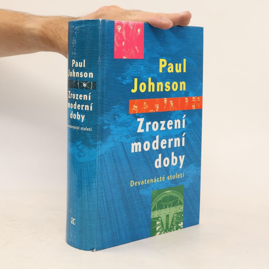 Paul Johnson Zrození moderní doby: Devatenácté století