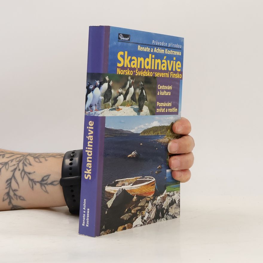 Achim Kostrzewa Skandinávie : Norsko, Švédsko, severní Finsko : cestování a kultura, poznávání zvířat a rostlin