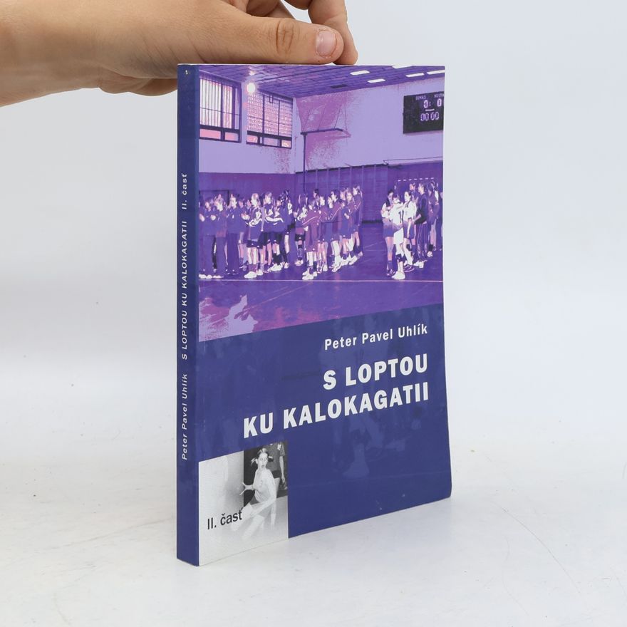 Peter Pavel Uhlík S loptou ku kalokagatii II