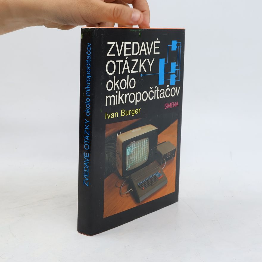 Ivan Burger Zvedavé otázky okolo mikropočítačov