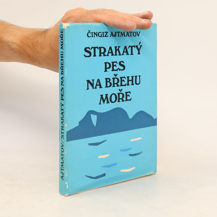 Chinghiz Aitmatov Strakatý pes na břehu moře