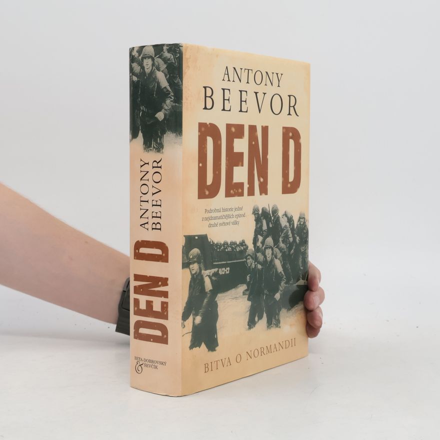 Antony Beevor Den D - Bitva o Normandii