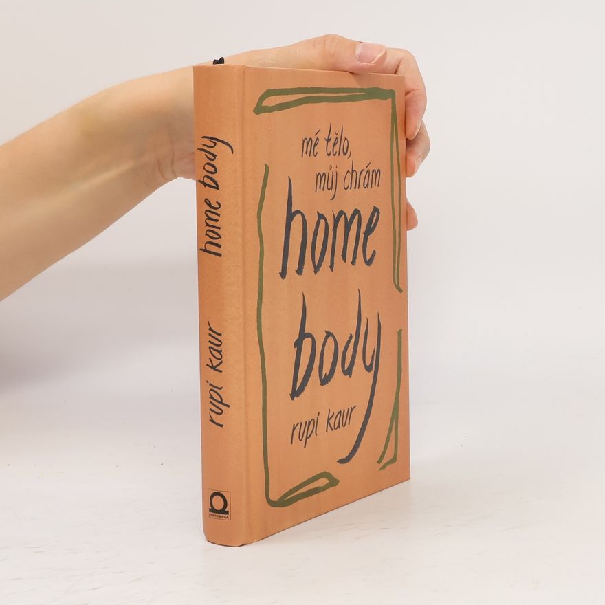 Rupi Kaur Home Body: Mé tělo, můj chrám