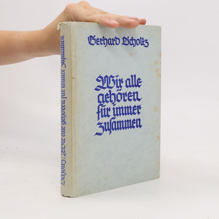 Gerhard Scholtz Wir alle gehören für immer zusammen