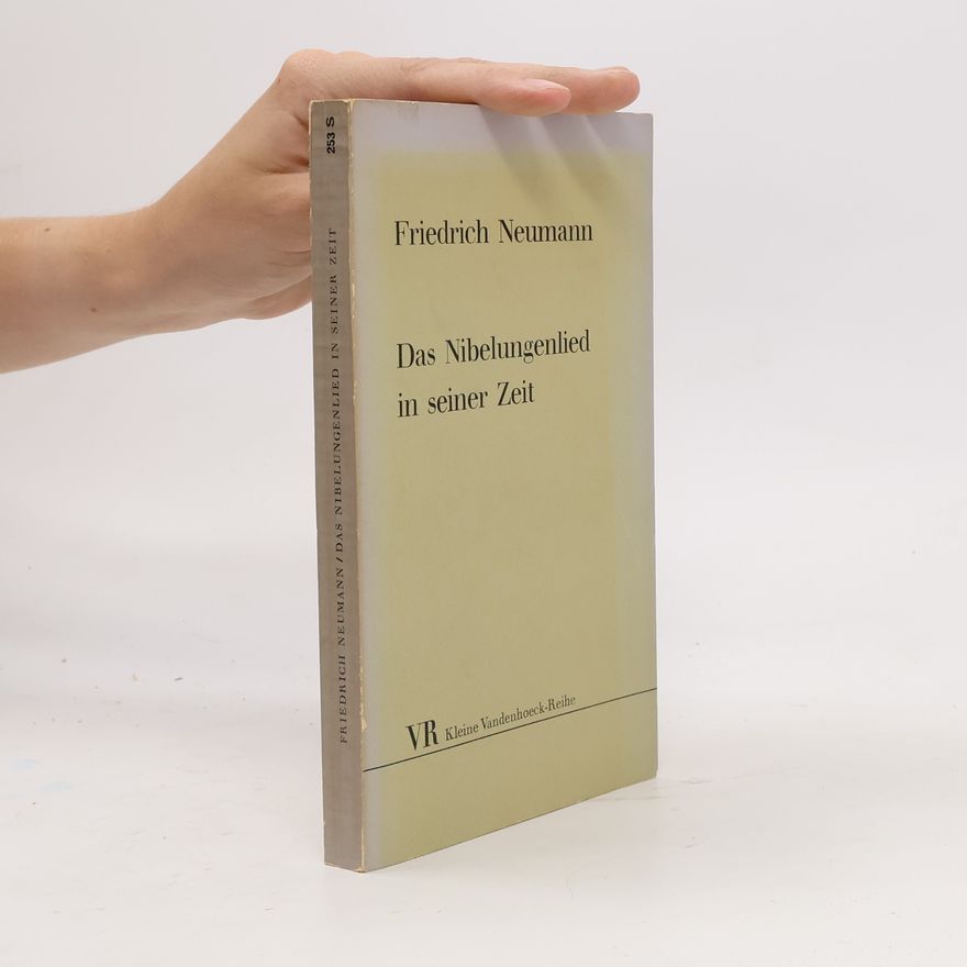 Friedrich Neumann Das Nibelungenlied in seiner Zeit