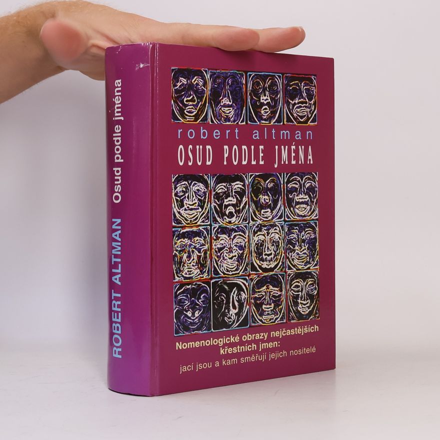 Robert Altman Osud podle jména. Nomenologické obrazy nejčastějších křestních jmen: jací jsou a kam směřují jejich nositelé