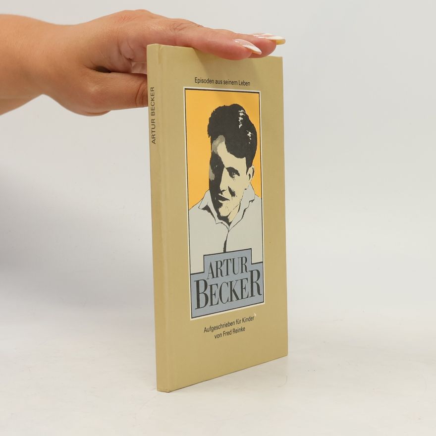 Fred Reinke Artur Becker: Episoden aus seinem Leben