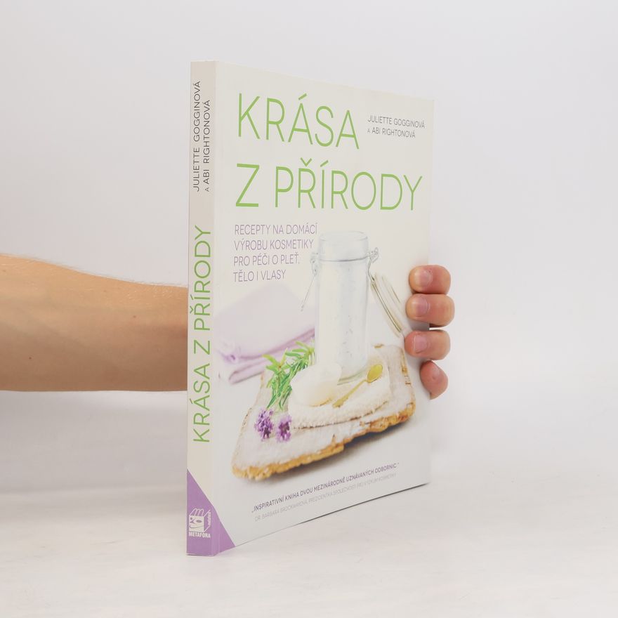 Abi Righton Krása z přírody. Recepty na domácí výrobu kosmetiky pro péči o pleť, tělo i vlasy