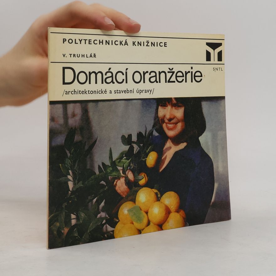 Vladimír Truhlář Domácí oranžerie