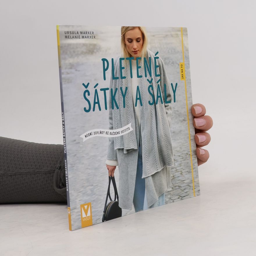 Melanie Marxer Pletené šátky a šály : módní doplňky ke každému outfitu