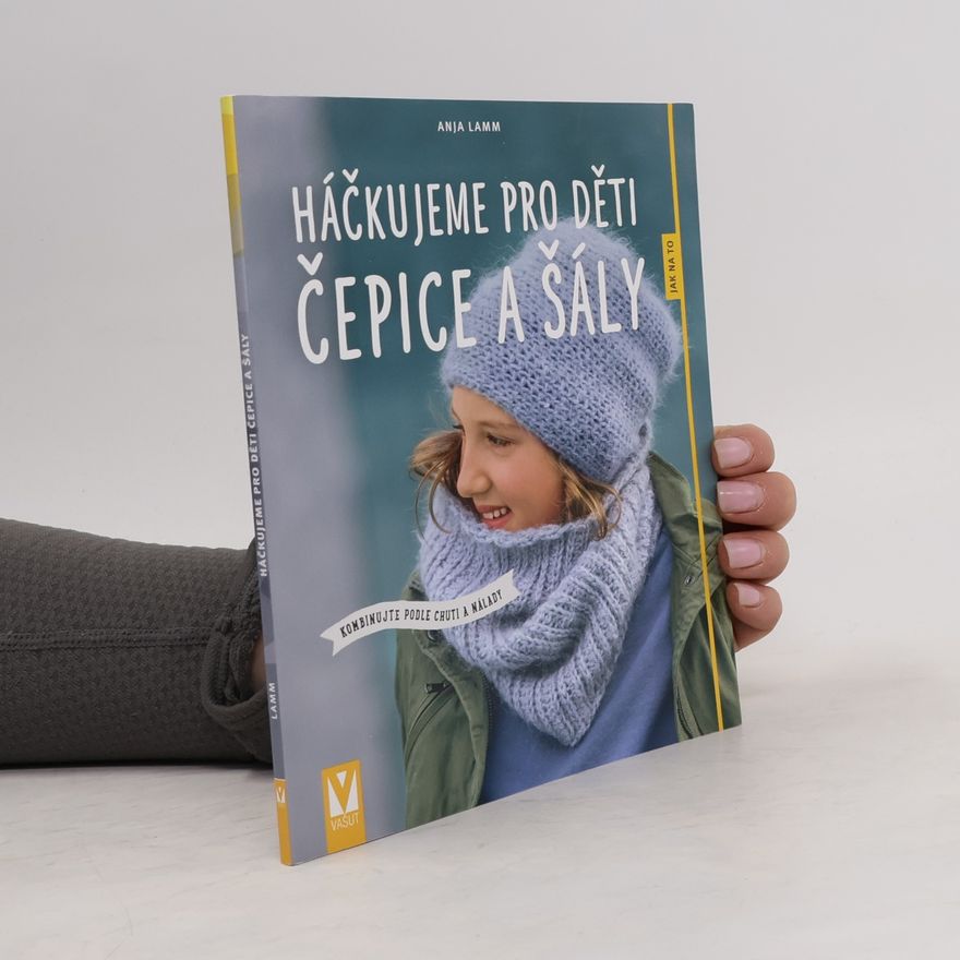 Anja Lamm Háčkujeme pro děti čepice a šály
